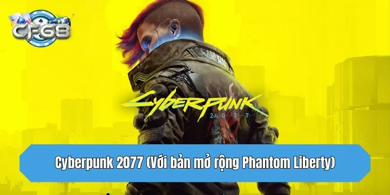 Cyberpunk 2077 (Với bản mở rộng Phantom Liberty)