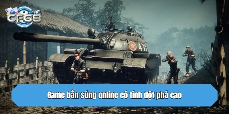 Game bắn súng online có tính đột phá cao