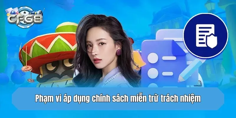 Phạm vi áp dụng chính sách miễn trừ trách nhiệm
