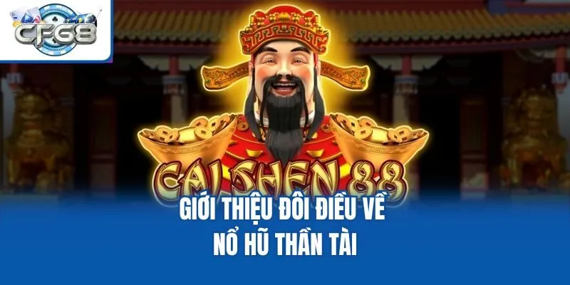 Giới thiệu đôi điều về nổ hũ thần tài