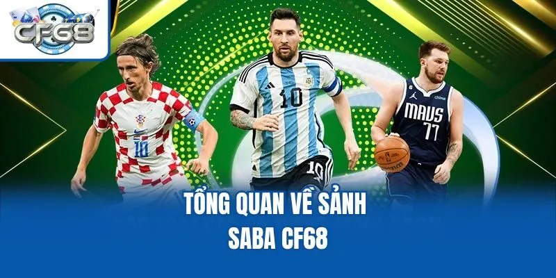 Tổng quan về sảnh SABA CF68